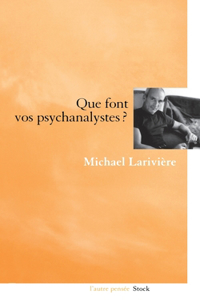 Que font vos psychanalystes ?