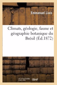 Climats, Géologie, Faune Et Géographie Botanique Du Brésil