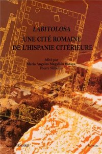 Labitolosa. Une Cite Romaine de L'Hispanie Citerieure