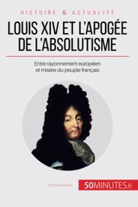 Louis XIV et l'apogée de l'absolutisme