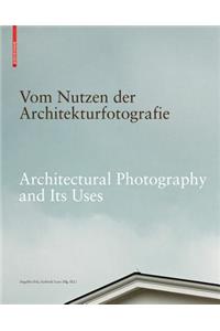 Vom Nutzen Der Architekturfotografie / Architectural Photography and Its Uses