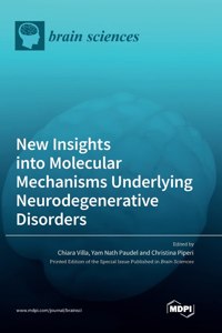 New Insights into Molecular Mechanisms Underlying Neurodegenerative Disorders