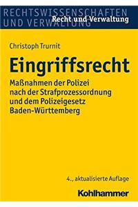 Eingriffsrecht: Massnahmen Der Polizei Nach Der Strafprozessordnung Und Dem Polizeigesetz Baden-Wurttemberg