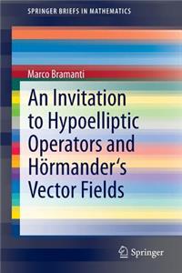 Invitation to Hypoelliptic Operators and Hörmander's Vector Fields
