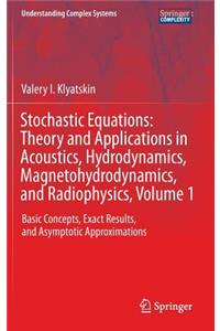 Stochastic Equations: Theory and Applications in Acoustics, Hydrodynamics, Magnetohydrodynamics, and Radiophysics, Volume 1