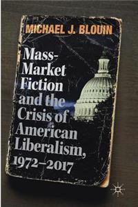 Mass-Market Fiction and the Crisis of American Liberalism, 1972–2017