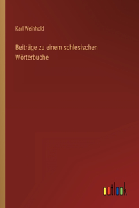 Beiträge zu einem schlesischen Wörterbuche