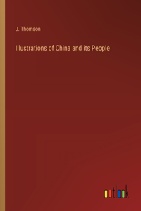 Illustrations of China and its People