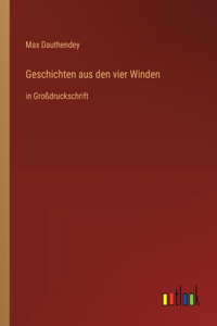 Geschichten aus den vier Winden: in Großdruckschrift