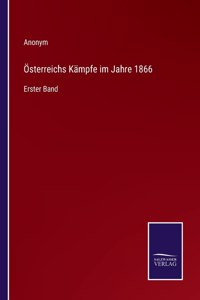 Österreichs Kämpfe im Jahre 1866