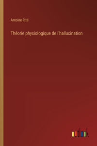 Théorie physiologique de l'hallucination