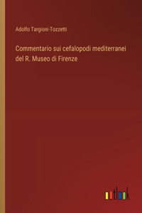 Commentario sui cefalopodi mediterranei del R. Museo di Firenze