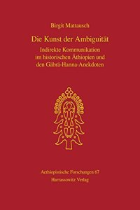 Die Kunst Der Ambiguitat: Indirekte Kommunikation Im Historischen Athiopien Und Den Gabra-Hanna-Anekdoten