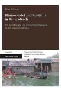 Klimawandel Und Resilienz in Bangladesch: Die Bewaltigung Von Uberschwemmungen in Den Slums Von Dhaka