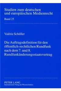 Die Auftragsdefinition fuer den oeffentlich-rechtlichen Rundfunk nach dem 7. und 8. Rundfunkaenderungsstaatsvertrag
