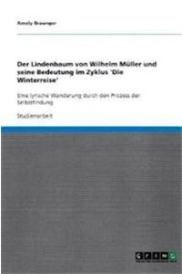 Lindenbaum von Wilhelm Müller und seine Bedeutung im Zyklus 'Die Winterreise'