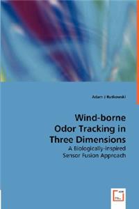 Wind-borne Odor Tracking in Three Dimensions - A Biologically-inspired Sensor Fusion Approach