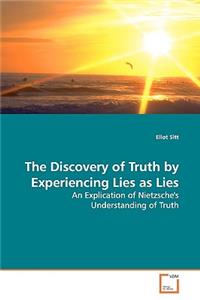 Discovery of Truth by Experiencing Lies as Lies