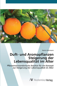 Duft- und Aromapflanzen Steigerung der Lebensqualität im Alter