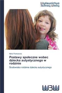 Postawy Spo Eczne Wobec Dziecka Autystycznego W Rodzinie