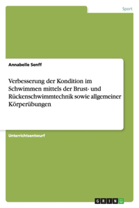 Verbesserung der Kondition im Schwimmen mittels der Brust- und Rückenschwimmtechnik sowie allgemeiner Körperübungen