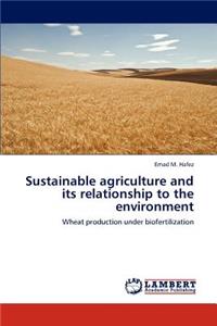 Sustainable agriculture and its relationship to the environment