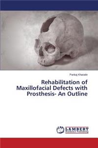 Rehabilitation of Maxillofacial Defects with Prosthesis- An Outline