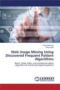 Web Usage Mining Using Discovered Frequent Pattern Algorithms