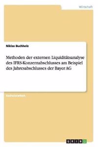 Methoden Der Externen Liquiditatsanalyse Des Ifrs-Konzernabschlusses Am Beispiel Des Jahresabschlusses Der Bayer AG