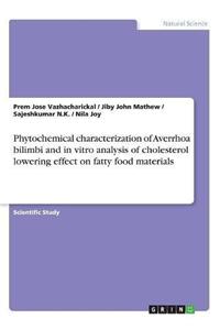 Phytochemical characterization of Averrhoa bilimbi and in vitro analysis of cholesterol lowering effect on fatty food materials
