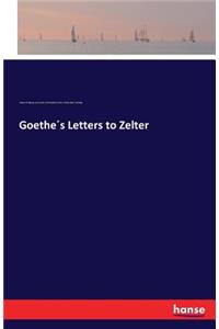 Goethe´s Letters to Zelter