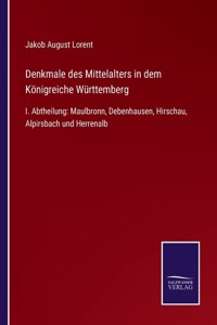Denkmale des Mittelalters in dem Königreiche Württemberg