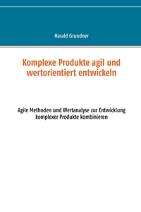 Komplexe Produkte agil und wertorientiert entwickeln