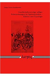 Gesellschaftsvertrage Adliger Schwureinungen Im Spatmittelalter - Edition Und Typologie