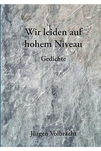 Wir leiden auf hohem Niveau