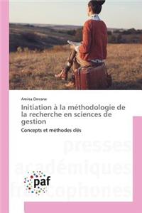 Initiation À La Méthodologie de la Recherche En Sciences de Gestion