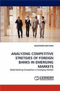 Analyzing Competitive Stretgies of Foreign Banks in Emerging Markets