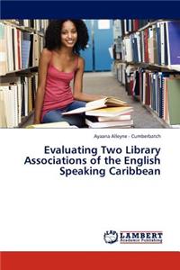 Evaluating Two Library Associations of the English Speaking Caribbean