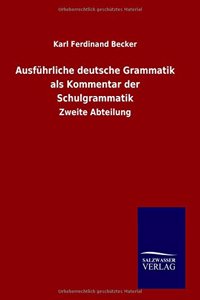 Ausführliche deutsche Grammatik als Kommentar der Schulgrammatik