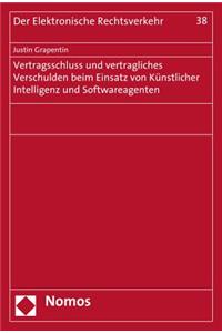 Vertragsschluss Und Vertragliches Verschulden Beim Einsatz Von Kunstlicher Intelligenz Und Softwareagenten
