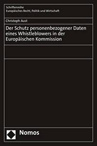 Der Schutz Personenbezogener Daten Eines Whistleblowers in Der Europaischen Kommission