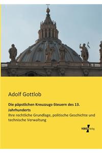 Die päpstlichen Kreuzzugs-Steuern des 13. Jahrhunderts