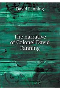 The Narrative of Colonel David Fanning