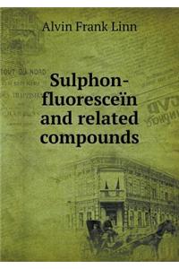 Sulphon-Fluoresceïn and Related Compounds