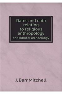 Dates and data relating to religious anthropology and Biblical archaeology