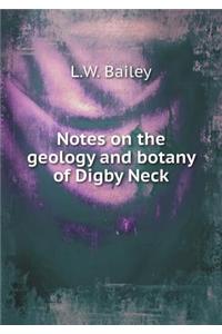 Notes on the geology and botany of Digby Neck