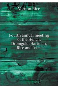 Fourth Annual Meeting of the Hench, Dromgold, Hartman, Rice and Ickes