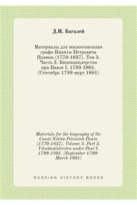 Materials for the Biography of the Count Nikita Petrovich Panin (1770-1837). Volume 5. Part 3. Vitsekantslerstvo Under Paul I. 1799-1801. (September 1799-March 1801)