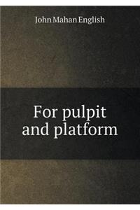 For Pulpit and Platform