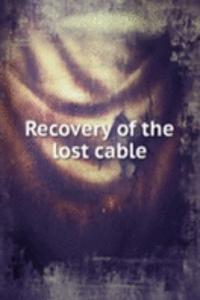 Recovery of the lost cable